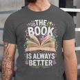 The Book Is Always Better Unisex Jersey T-Shirt The Book Is Always Better Unisex Jersey T-Shirt