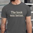 The Book Was Better Distressed Grunge Minimalist Text Unisex Jersey T-Shirt