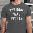 The Book Was Better Reading Literature Lover Unisex Jersey T-Shirt The Book Was Better Reading Literature Lover Unisex Jersey T-Shirt