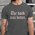 The Book Was Better Sarcastic Reader Statement Unisex Jersey T-Shirt The Book Was Better Sarcastic Reader Statement Unisex Jersey T-Shirt