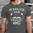 My Book Club Reads Between The Wines Bookworm Humor Unisex Jersey T-Shirt
