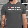 Book Lover Reading I Love My Book Boyfriends Unisex Jersey T-Shirt