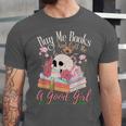 Book Lover Saying Buy Me Books And Call Me A Good Girl Unisex Jersey T-Shirt Book Lover Saying Buy Me Books And Call Me A Good Girl Unisex Jersey T-Shirt