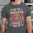 Book Pajamas For Women If It Involves Books And Pajamas Unisex Jersey T-Shirt Book Pajamas For Women If It Involves Books And Pajamas Unisex Jersey T-Shirt