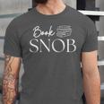 Book Snob Proud Literary Enthusiast Book Lover Unisex Jersey T-Shirt Book Snob Proud Literary Enthusiast Book Lover Unisex Jersey T-Shirt