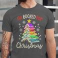 All Booked For Christmas Book Lovers Xmas Tree Women Unisex Jersey T-Shirt All Booked For Christmas Book Lovers Xmas Tree Women Unisex Jersey T-Shirt