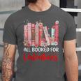 All Booked For Valentine Book Lovers Women Girl Teacher Unisex Jersey T-Shirt