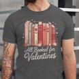 All Booked For Valentines Romantic Books Unisex Jersey T-Shirt