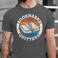 Bookmarks Are For Quitters Reader Read Book Reading Unisex Jersey T-Shirt