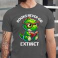 Books Never Go Extinct Reading Dinosaur Bookish Nerdy Unisex Jersey T-Shirt
