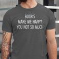 Books Make Me Happy You Not So Much Unisex Jersey T-Shirt