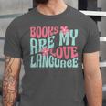 Books Are My Love Language Book Lover Reading Unisex Jersey T-Shirt