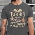Books Are My Love Language Reader And Book Lover Bookworms Unisex Jersey T-Shirt Books Are My Love Language Reader And Book Lover Bookworms Unisex Jersey T-Shirt