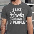 I Like Books And Maybe 3 People Unisex Jersey T-Shirt I Like Books And Maybe 3 People Unisex Jersey T-Shirt