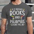 Books And Pajamas Count Me In Saying Read Book Lover Unisex Jersey T-Shirt