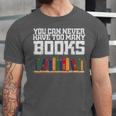 Never Too Many Books Read Book Reading Librarian Men Women Unisex Jersey T-Shirt Never Too Many Books Read Book Reading Librarian Men Women Unisex Jersey T-Shirt