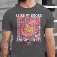 I Like My Books Spicy And My Coffee Icy Librarian Unisex Jersey T-Shirt