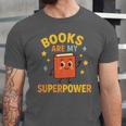 Books Are My Superpower Cute Reading Lover Unisex Jersey T-Shirt