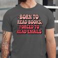 Born To Read Books Forced To Read Emails Groovy Reading Unisex Jersey T-Shirt