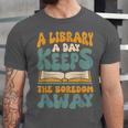 Borrow Books A Library A Day Keeps The Boredom Away Reading Unisex Jersey T-Shirt