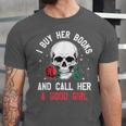 I Buy Her Books And Call Her A Good Girl Skull Rose Bookworm Unisex Jersey T-Shirt I Buy Her Books And Call Her A Good Girl Skull Rose Bookworm Unisex Jersey T-Shirt