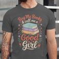 Buy Me Books And Call Me A Good Girl Unisex Jersey T-Shirt