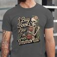 I Buy Books Like I'm Immortal Reader Meme Graphic Unisex Jersey T-Shirt I Buy Books Like I'm Immortal Reader Meme Graphic Unisex Jersey T-Shirt