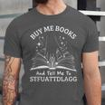 Buy Me Books And Tell Me To STFUATTDLAGG Smutt Book Reader Unisex Jersey T-Shirt