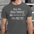 BUY ME SMUT BOOKS AND TELL ME I'M PRETTY Unisex Jersey T-Shirt BUY ME SMUT BOOKS AND TELL ME I'M PRETTY Unisex Jersey T-Shirt