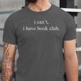 I Can't I Have Book Club Reading Quote Unisex Jersey T-Shirt