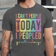 I Can't People Today I Peopled Yesterday Introvert Life Unisex Jersey T-Shirt