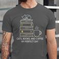 Cats Books And Coffee My Perfect Day Unisex Jersey T-Shirt Cats Books And Coffee My Perfect Day Unisex Jersey T-Shirt