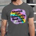 Chasing That Scholastic Book Fair High Book Lovers Unisex Jersey T-Shirt