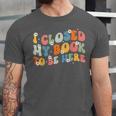 I Closed My Book To Be Here Book Lovers Library Reading Unisex Jersey T-Shirt I Closed My Book To Be Here Book Lovers Library Reading Unisex Jersey T-Shirt