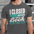 I Closed My Book To Be Here Read Readers Reader Reading Unisex Jersey T-Shirt I Closed My Book To Be Here Read Readers Reader Reading Unisex Jersey T-Shirt