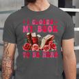 I Closed My Book To Be Here Valentines Book Lover Bookish Unisex Jersey T-Shirt I Closed My Book To Be Here Valentines Book Lover Bookish Unisex Jersey T-Shirt
