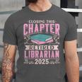Closing This Chapter Retired Librarian 2025 Book Retirement Unisex Jersey T-Shirt