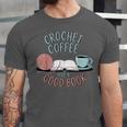 Coffee Crochet Good Book Bookish Yarn Crafter Unisex Jersey T-Shirt Coffee Crochet Good Book Bookish Yarn Crafter Unisex Jersey T-Shirt