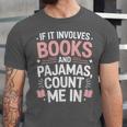 Cozy Up If It Involves Books And Pajamas I'm In Unisex Jersey T-Shirt