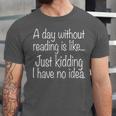 A Day Without Reading Is Like Book Readers Unisex Jersey T-Shirt