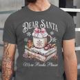 Dear Santa More Book Please Christmas Reading Book Librarian Unisex Jersey T-Shirt Dear Santa More Book Please Christmas Reading Book Librarian Unisex Jersey T-Shirt
