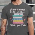 I Don't Always Read Smut Books Smutt Bookish Smutty Book Unisex Jersey T-Shirt