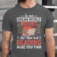 In My Dream World Books Are Free And Reading Make You Unisex Jersey T-Shirt In My Dream World Books Are Free And Reading Make You Unisex Jersey T-Shirt