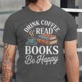 Drink Coffee Read Books Be Happy Vintage Book Reader Readers Unisex Jersey T-Shirt