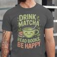 Drink Matcha Read Books Be Happy Green Tea Matcha Unisex Jersey T-Shirt Drink Matcha Read Books Be Happy Green Tea Matcha Unisex Jersey T-Shirt