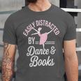 Easily Distracted By Dance And Books Ballet Fun Unisex Jersey T-Shirt