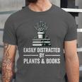 Easily Distracted By Plants & Books Plant Book Lover Unisex Jersey T-Shirt