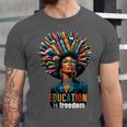 Education Is Freedom History Month Teacher Books Afro For Men Women Unisex Jersey T-Shirt