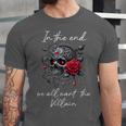 In The End We All Want The Villain Smutty Book Dark Romance Unisex Jersey T-Shirt