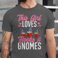 This Girl Loves Books And Gnomes Gardener Dwarf Garden Gnome Unisex Jersey T-Shirt